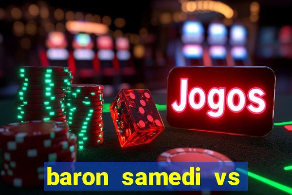 baron samedi vs papa legba